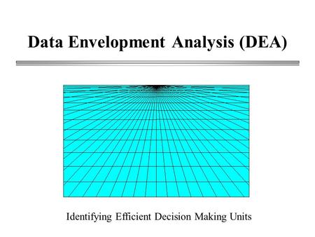 Data Envelopment Analysis (DEA)