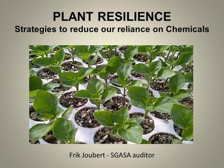 PLANT RESILIENCE Strategies to reduce our reliance on Chemicals