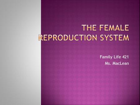 The Female Reproduction System