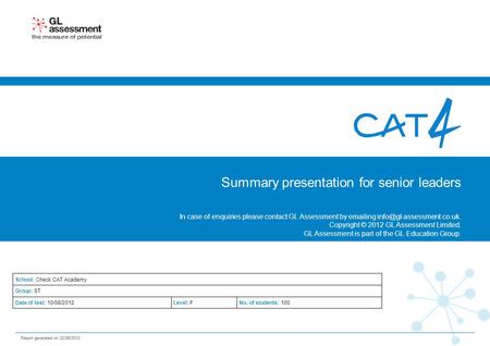 GL Assessment is part of the GL Education Group. In case of enquiries please contact GL Assessment by  ing Summary presentation.