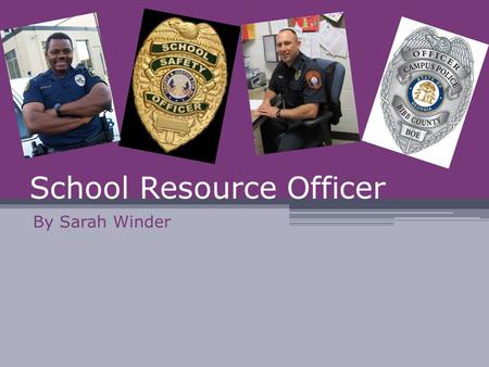 School Resource Officer By Sarah Winder. Job Description School Resource Officer (SRO) is a law enforcement officer who is assigned to either an elementary,