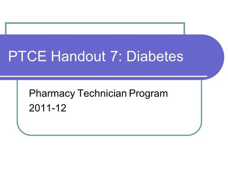 PTCE Handout 7: Diabetes