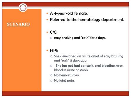 HPI: A 4-year-old female. Referred to the hematology department. C/C: