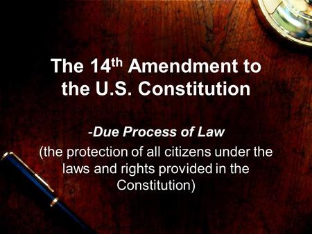 The 14th Amendment to the U.S. Constitution