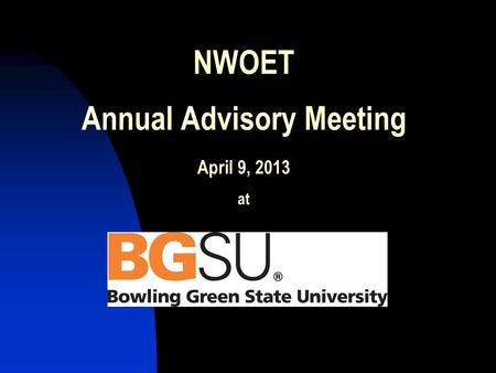 NWOET Annual Advisory Meeting April 9, 2013 at. Blended Learning: Flipped, 1:1, BYO and Ohio’s New Learning Standards Instructional Models and Issues.