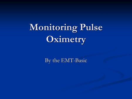 Monitoring Pulse Oximetry