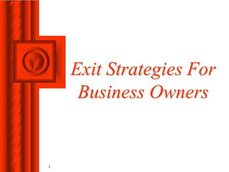 1 Exit Strategies For Business Owners. 2 Special Note - The purpose of this presentation is to provide you with a general overview of retirement, succession.