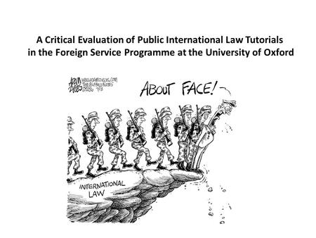 A Critical Evaluation of Public International Law Tutorials in the Foreign Service Programme at the University of Oxford.