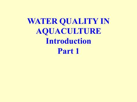 WATER QUALITY IN AQUACULTURE Introduction