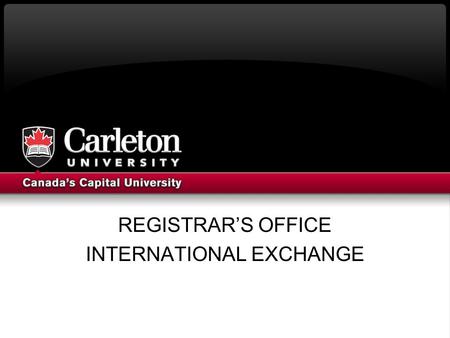 REGISTRAR’S OFFICE INTERNATIONAL EXCHANGE. OUTLINE The Registrar’s Office Role The Student’s Role: pre-departure The Student’s Role: after you arrive.