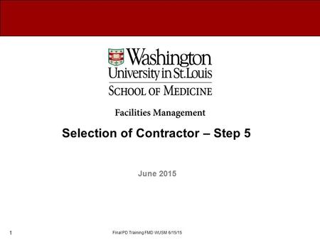 Selection of Contractor – Step 5 June 2015 Final PD Training FMD WUSM 6/15/15 1.