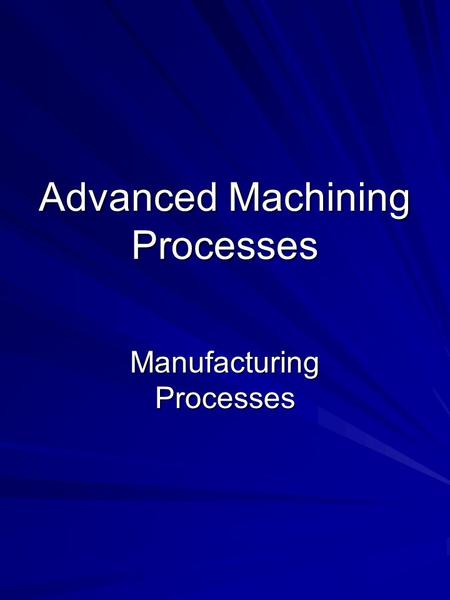 Advanced Machining Processes