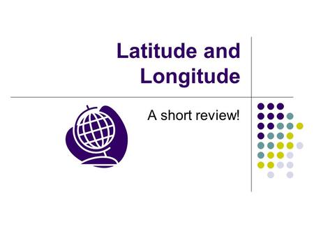 Latitude and Longitude