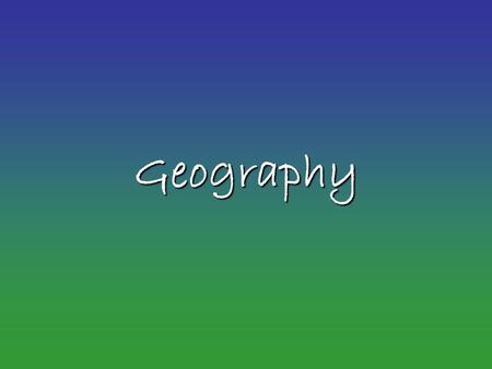 Geography.