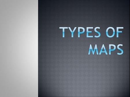 Types of Maps.