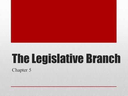 The Legislative Branch