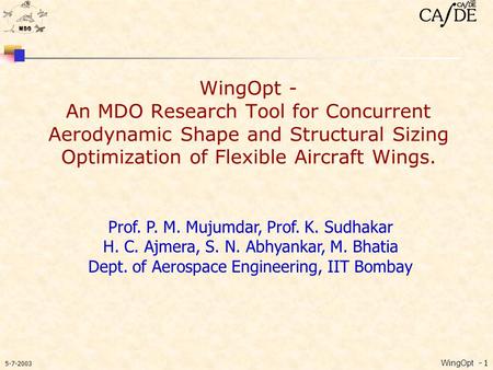 WingOpt - An MDO Research Tool for Concurrent Aerodynamic Shape and Structural Sizing Optimization of Flexible Aircraft Wings. Prof. P. M. Mujumdar,