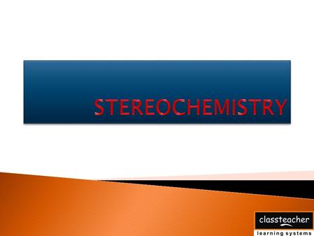 Why Stereochemistry? Stereo isomers Optical Activity – Optical Isomers Optical Rotation Chirality-Chiral atom-Chiral molecules Enantiomers Specifying.