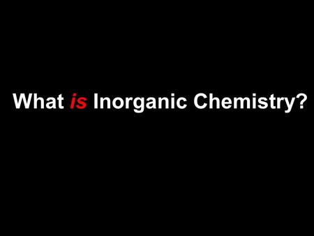 What is Inorganic Chemistry?. What is Organic Chemistry? I found all texts arranged like this: Structure and bonding Acids and bases Alkanes- reactions.