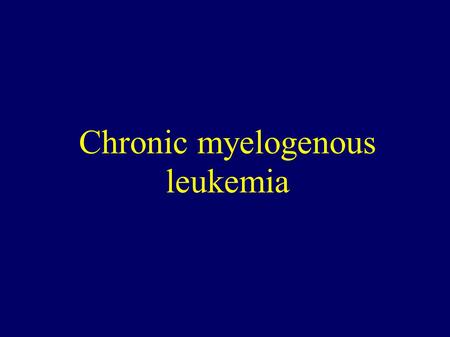 Chronic myelogenous leukemia. Classification of Myeloid Neoplasms According to the 2008 World Health Organization Classification Scheme.