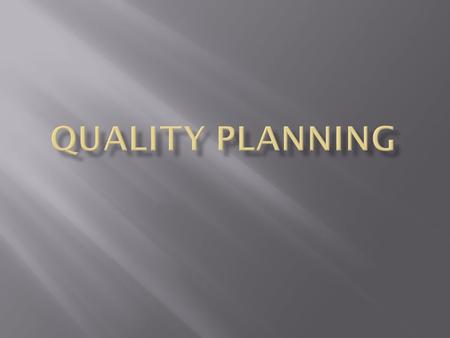 SystematicSystematic process that translates quality policy into measurable objectives and requirements, and lays down a sequence of steps for realizing.