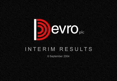 I N T E R I M R E S U L T S 8 September 2004. Financial highlights 6 months to June 2004 £ million 2004 1 Half 2003 1 Half% inc. Group sales70.969.71.8%