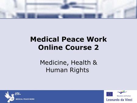 Medical Peace Work Online Course 2 Medicine, Health & Human Rights.