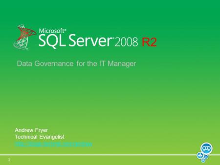 1 Andrew Fryer Technical Evangelist   R2 Data Governance for the IT Manager.