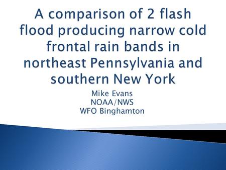 Mike Evans NOAA/NWS WFO Binghamton.  Overview of Narrow Cold Frontal Rain Bands  November 16, 2006  January 25, 2010  Summary and Conclusion.