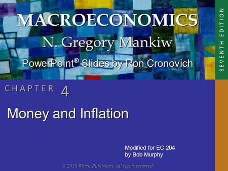 MACROECONOMICS © 2010 Worth Publishers, all rights reserved S E V E N T H E D I T I O N PowerPoint ® Slides by Ron Cronovich N. Gregory Mankiw C H A P.