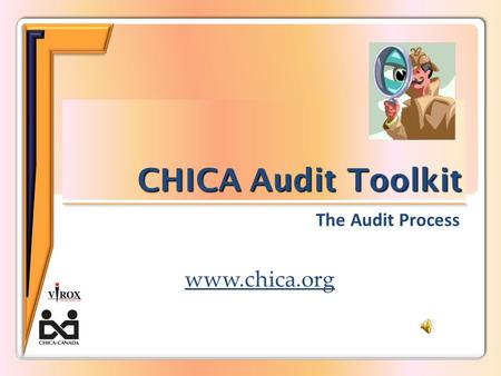 CHICA Audit Toolkit www.chica.org The Audit Process.