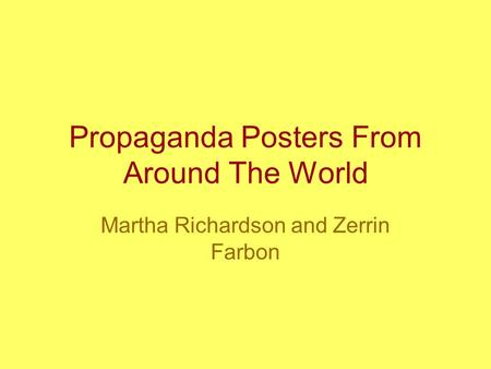 Propaganda Posters From Around The World Martha Richardson and Zerrin Farbon.