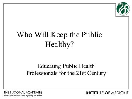 Who Will Keep the Public Healthy? Educating Public Health Professionals for the 21st Century.