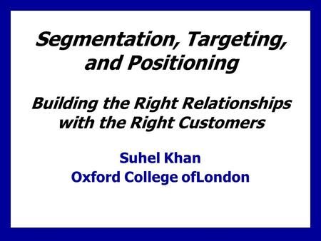 Learning Goals Learn the three steps of target marketing, market segmentation, target marketing, and market positioning Understand the major bases for.