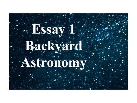 Learn to use a star chart like one at end of text Know where north is. Use compass or GPS. Match star chart to the night sky Find the brightest stars.