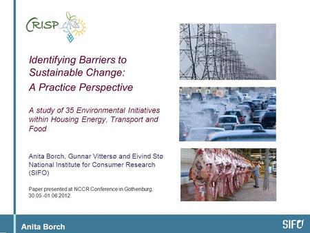 Anita Borch Identifying Barriers to Sustainable Change: A Practice Perspective A study of 35 Environmental Initiatives within Housing Energy, Transport.