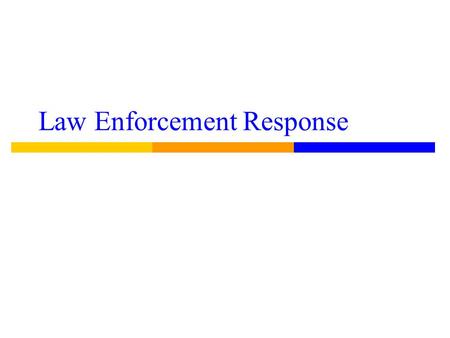 Law Enforcement Response. Historically ● Beating one’s wife was not a crime ● Police were not allowed to make arrests in misdemeanor cases - - UNLESS.