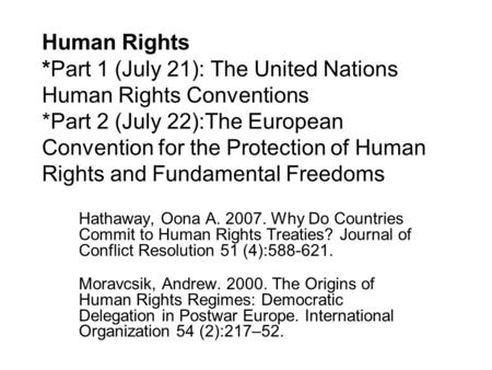 Human Rights *Part 1 (July 21): The United Nations Human Rights Conventions *Part 2 (July 22):The European Convention for the Protection of Human Rights.