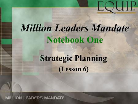 Million Leaders Mandate Notebook One Strategic Planning (Lesson 6)