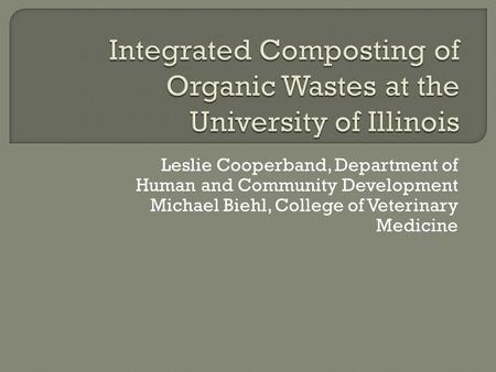 Leslie Cooperband, Department of Human and Community Development Michael Biehl, College of Veterinary Medicine.