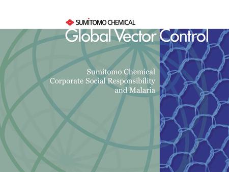 Sumitomo Chemical Corporate Social Responsibility and Malaria.