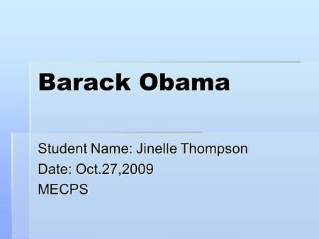 Student Name: Jinelle Thompson Date: Oct.27,2009 MECPS