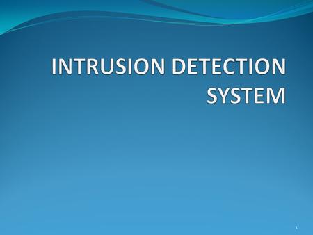 INTRUSION DETECTION SYSTEM