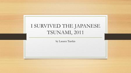 I SURVIVED THE JAPANESE TSUNAMI, 2011 by Lauren Tarshis.