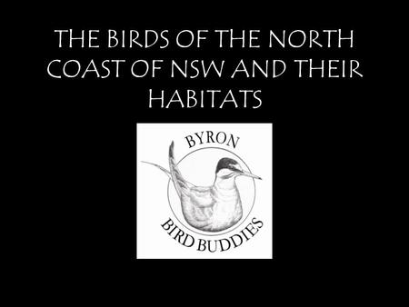 THE BIRDS OF THE NORTH COAST OF NSW AND THEIR HABITATS.