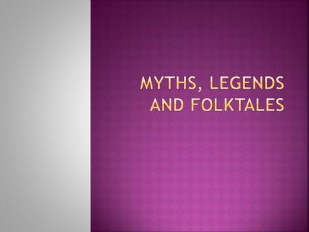  Storytelling is common to every culture. Most people have their own favorite story from childhood and, often, these tales are both fascinating and frightening.