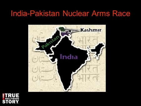 India-Pakistan Nuclear Arms Race. The Buzz o1947- India takes independence from British rule o1971- War with Pakistan ends in formation of Bangladesh.