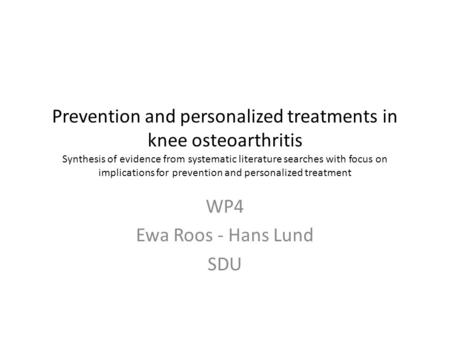 Prevention and personalized treatments in knee osteoarthritis Synthesis of evidence from systematic literature searches with focus on implications for.