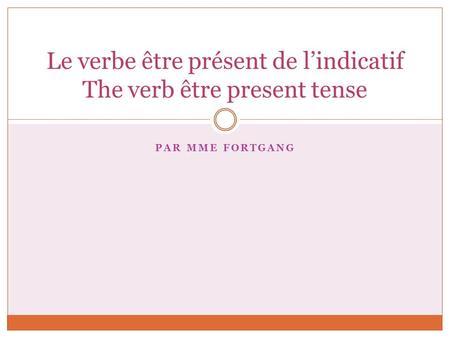 Le verbe être présent de l’indicatif The verb être present tense