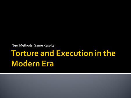 New Methods, Same Results.  The facts:  Definition: ▪ punishment of death for a crime; death penalty  Crimes that warrant the death penalty are called.